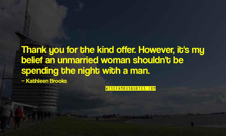 My Kind Of Night Quotes By Kathleen Brooks: Thank you for the kind offer. However, it's My Kind Of Night Quotes By Kathleen Brooks: Thank you for the kind offer. However, it's