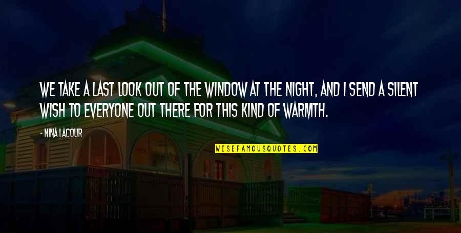 My Kind Of Night Quotes By Nina LaCour: We take a last look out of the My Kind Of Night Quotes By Nina LaCour: We take a last look out of the