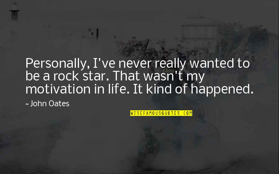 My Kind Quotes By John Oates: Personally, I've never really wanted to be a My Kind Quotes By John Oates: Personally, I've never really wanted to be a