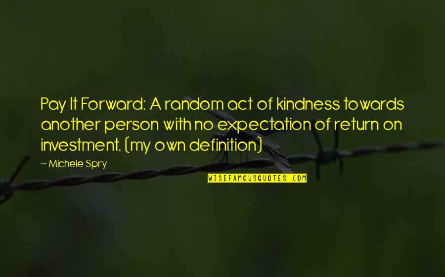 My Kindness Quotes By Michele Spry: Pay It Forward: A random act of kindness My Kindness Quotes By Michele Spry: Pay It Forward: A random act of kindness