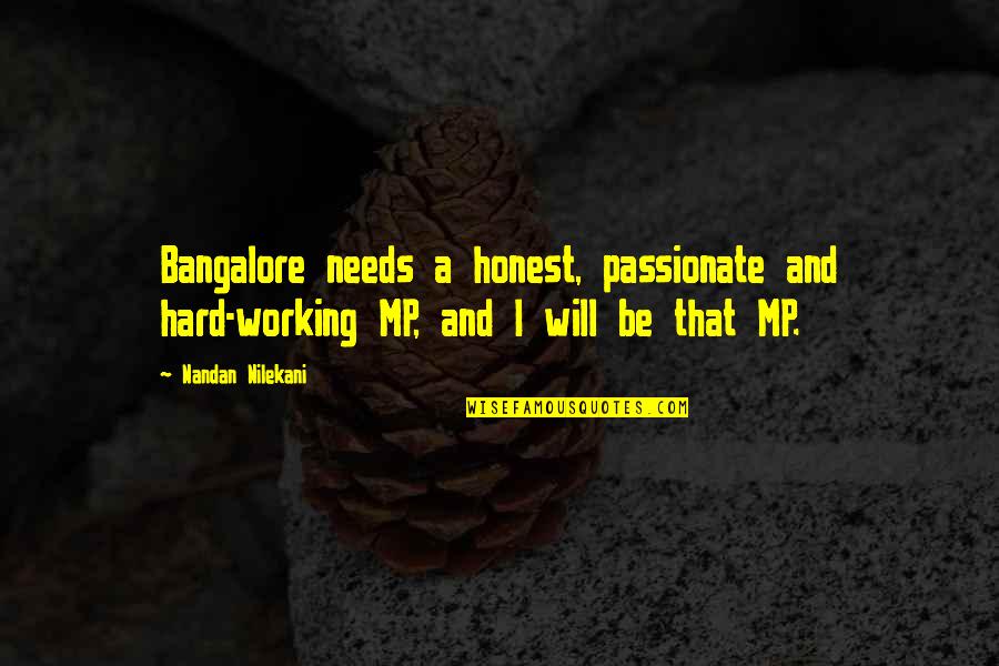 My Kingdom For A Horse Quotes By Nandan Nilekani: Bangalore needs a honest, passionate and hard-working MP,