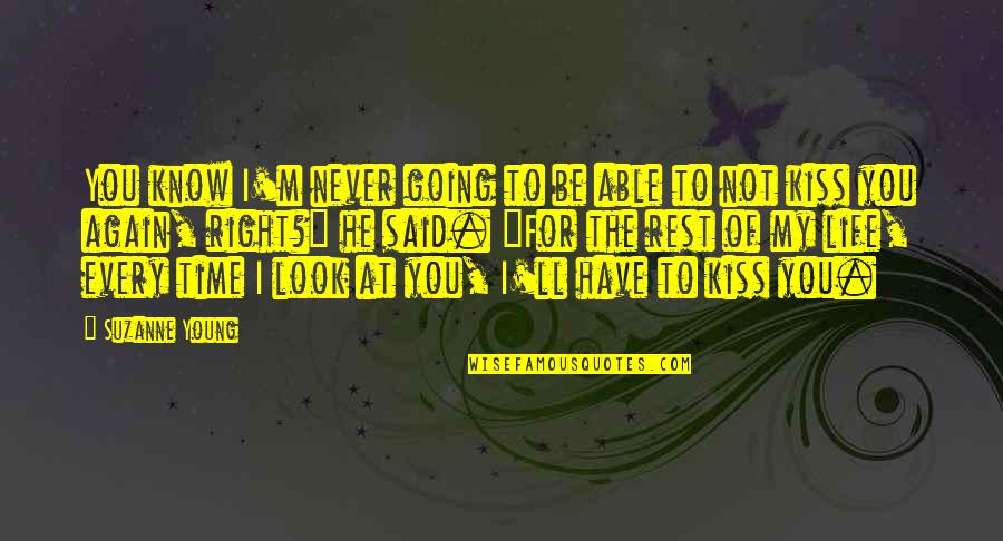 My Kiss For You Quotes By Suzanne Young: You know I'm never going to be able
