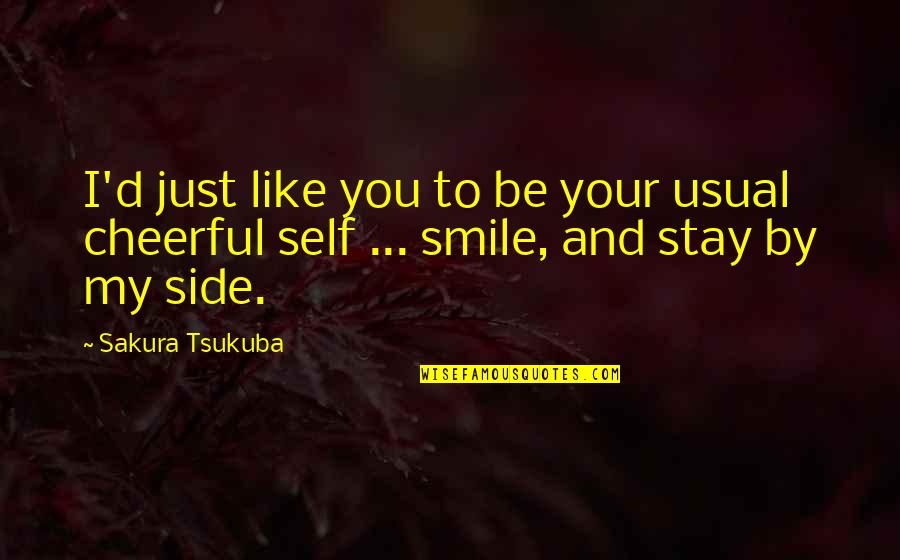 My Land Quotes By Sakura Tsukuba: I'd just like you to be your usual