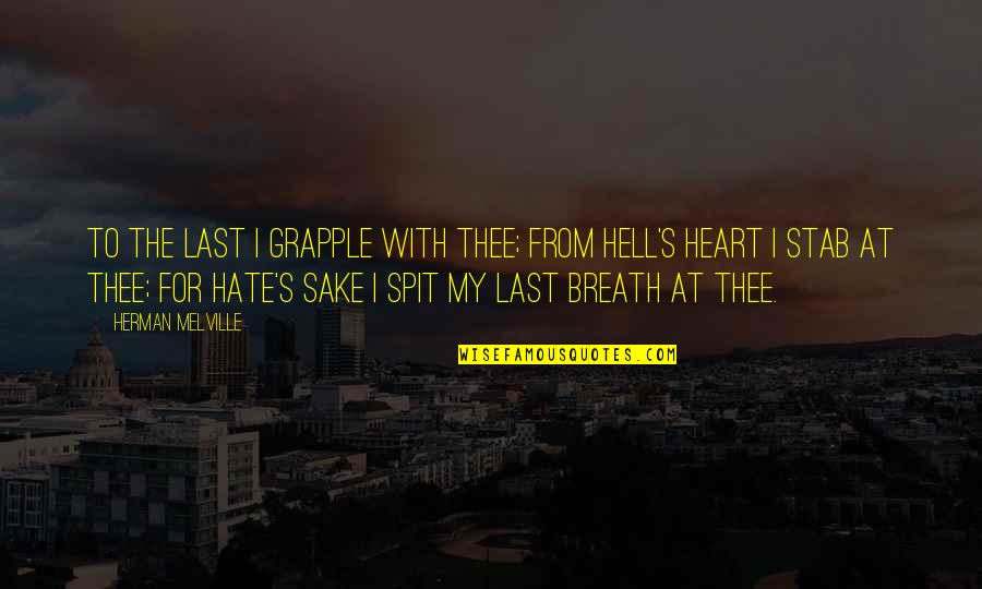 My Last Breath Quotes By Herman Melville: To the last I grapple with thee; from