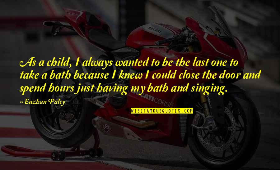 My Last Child Quotes By Euzhan Palcy: As a child, I always wanted to be My Last Child Quotes By Euzhan Palcy: As a child, I always wanted to be
