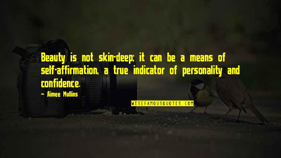 My Last First Kiss Quotes By Aimee Mullins: Beauty is not skin-deep; it can be a