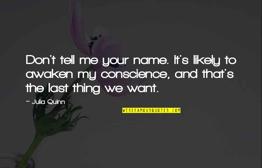 My Last Name Quotes By Julia Quinn: Don't tell me your name. It's likely to