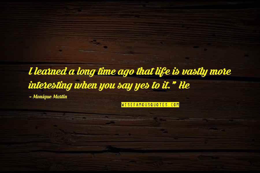 My Last Seen On Whatsapp Quotes By Monique Martin: I learned a long time ago that life