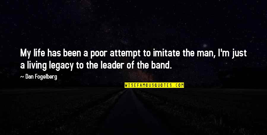 My Leader Quotes By Dan Fogelberg: My life has been a poor attempt to