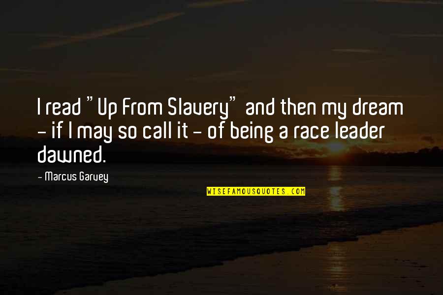 My Leader Quotes By Marcus Garvey: I read "Up From Slavery" and then my
