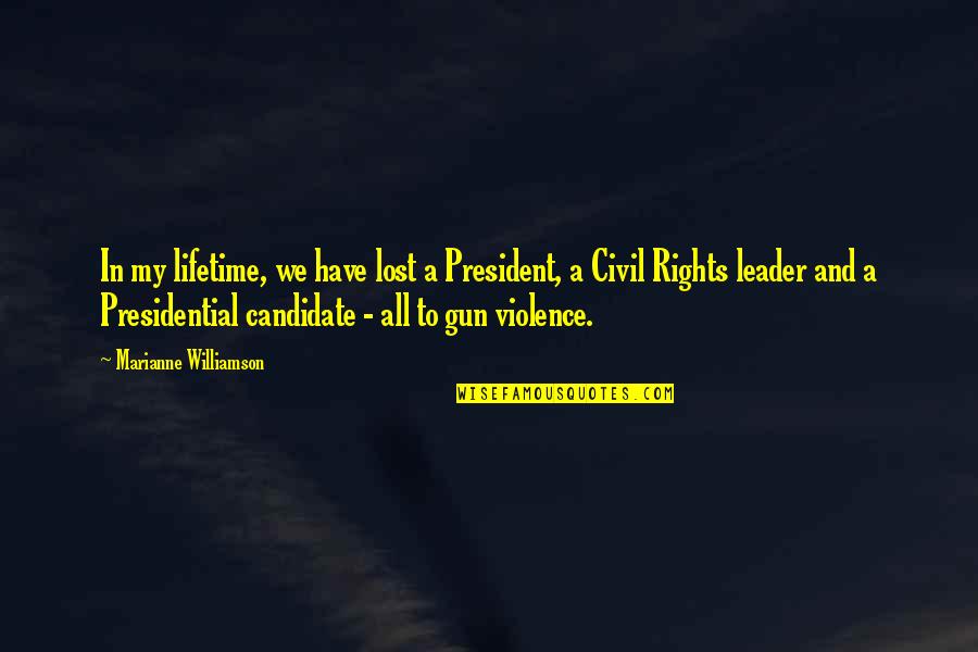 My Leader Quotes By Marianne Williamson: In my lifetime, we have lost a President, My Leader Quotes By Marianne Williamson: In my lifetime, we have lost a President,