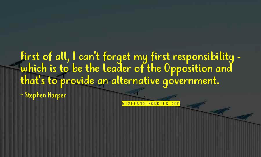 My Leader Quotes By Stephen Harper: First of all, I can't forget my first My Leader Quotes By Stephen Harper: First of all, I can't forget my first