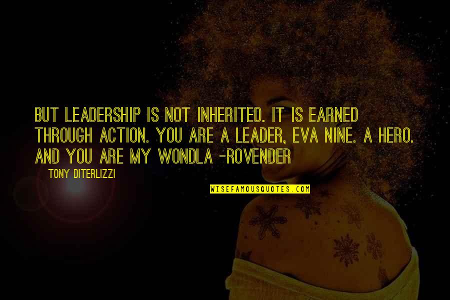 My Leader Quotes By Tony DiTerlizzi: But leadership is not inherited. It is earned