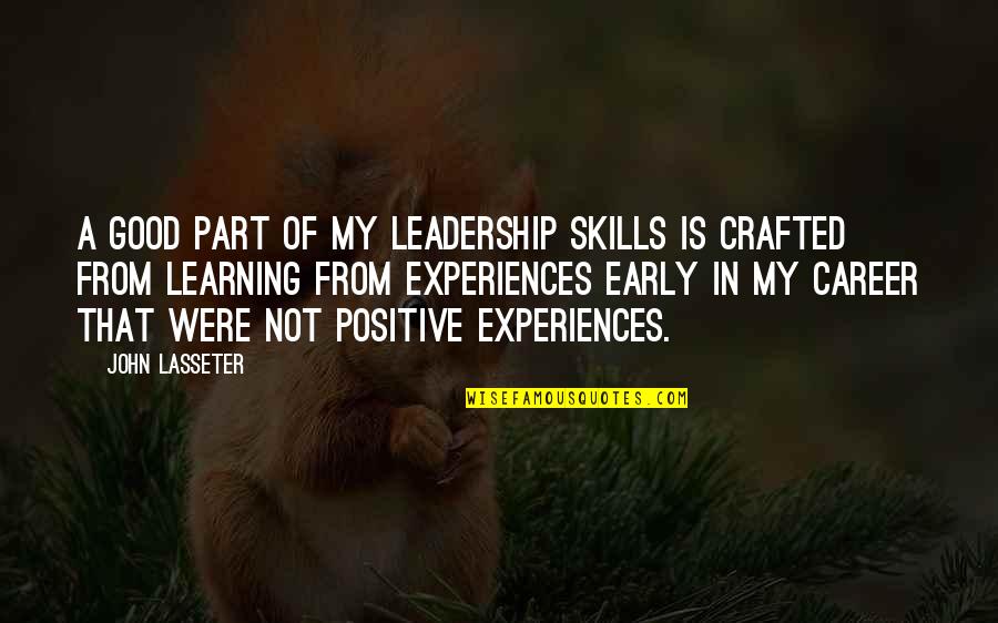 My Leadership Quotes By John Lasseter: A good part of my leadership skills is