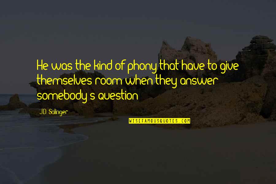 My Life Belongs To Me Quotes By J.D. Salinger: He was the kind of phony that have My Life Belongs To Me Quotes By J.D. Salinger: He was the kind of phony that have