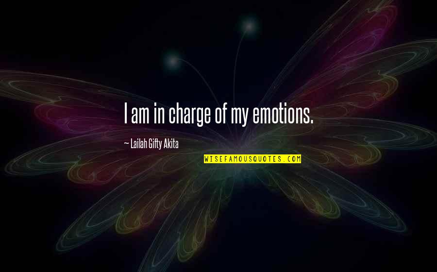 My Life Choices Quotes By Lailah Gifty Akita: I am in charge of my emotions. My Life Choices Quotes By Lailah Gifty Akita: I am in charge of my emotions.
