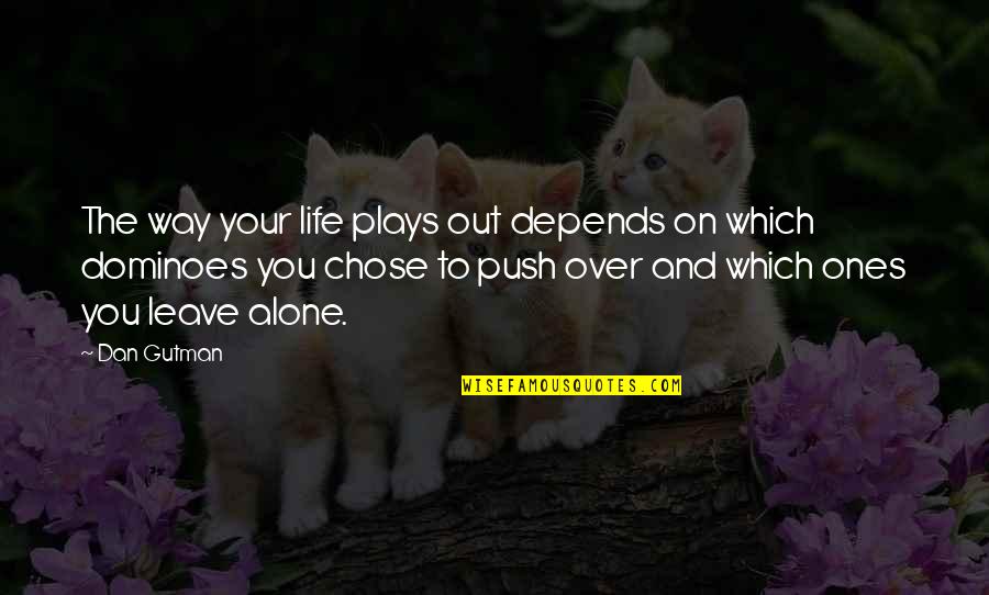 My Life Depends On You Quotes By Dan Gutman: The way your life plays out depends on