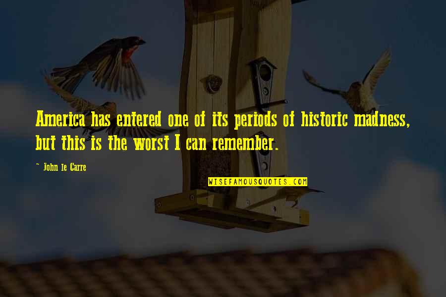 My Life Doesn't Make Sense Quotes By John Le Carre: America has entered one of its periods of