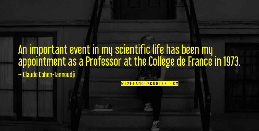 My Life Event Quotes By Claude Cohen-Tannoudji: An important event in my scientific life has