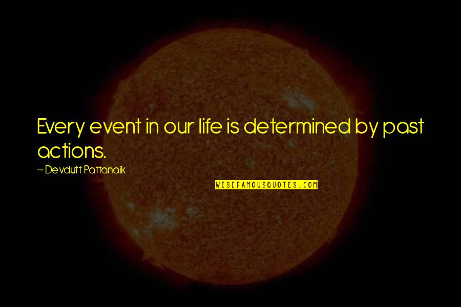 My Life Event Quotes By Devdutt Pattanaik: Every event in our life is determined by