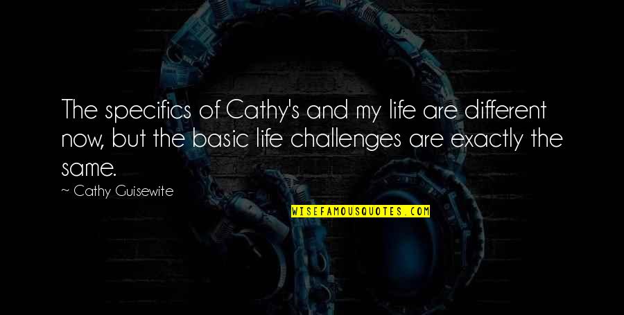 My Life Exactly Quotes By Cathy Guisewite: The specifics of Cathy's and my life are My Life Exactly Quotes By Cathy Guisewite: The specifics of Cathy's and my life are