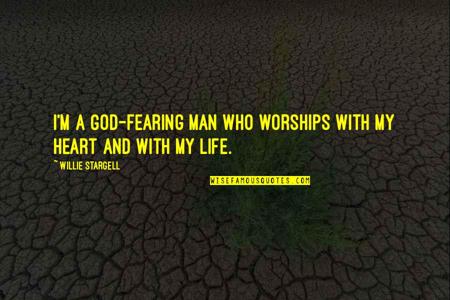 My Life God Quotes By Willie Stargell: I'm a God-fearing man who worships with my