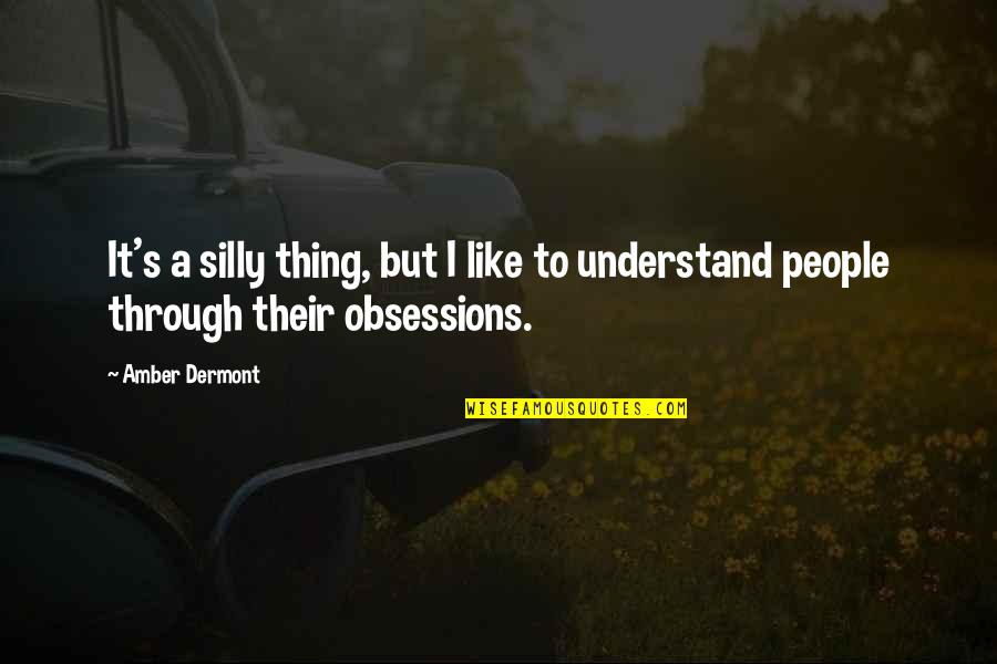 My Life Has Ended Quotes By Amber Dermont: It's a silly thing, but I like to