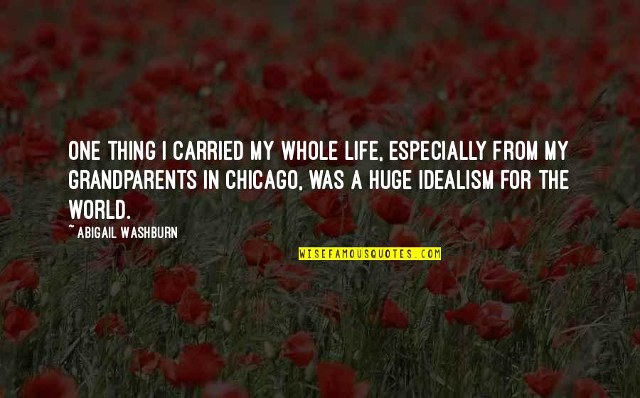 My Life In One Quotes By Abigail Washburn: One thing I carried my whole life, especially