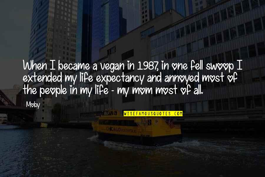 My Life In One Quotes By Moby: When I became a vegan in 1987, in