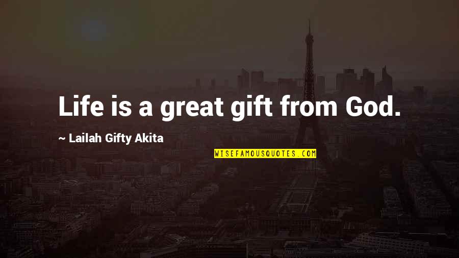 My Life Is A Gift From God Quotes By Lailah Gifty Akita: Life is a great gift from God.