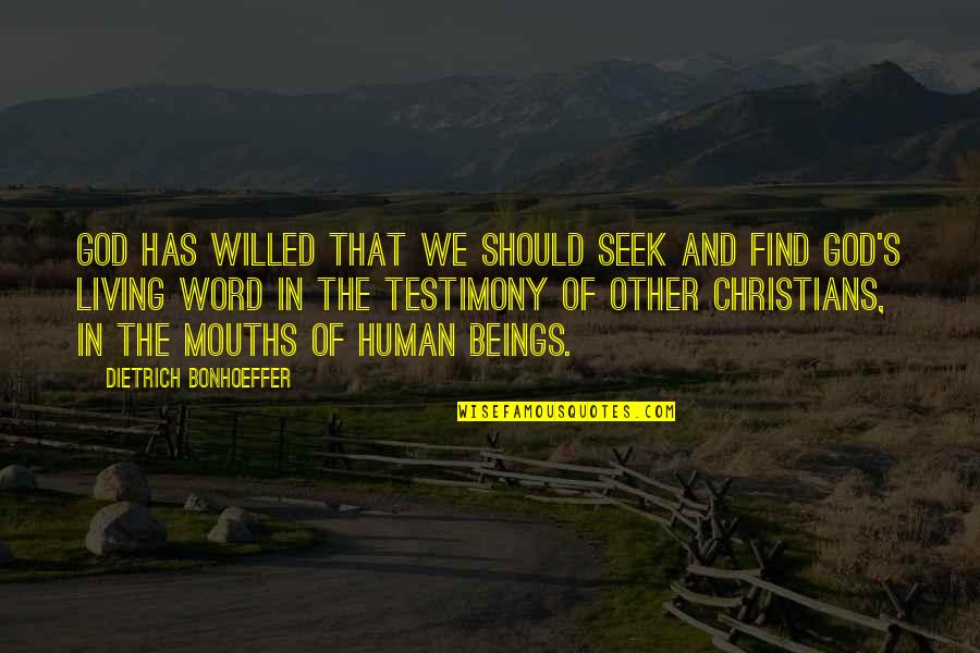 My Life Is A Testimony Quotes By Dietrich Bonhoeffer: God has willed that we should seek and My Life Is A Testimony Quotes By Dietrich Bonhoeffer: God has willed that we should seek and