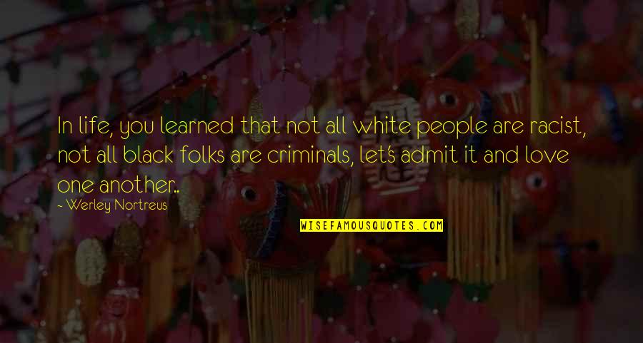 My Life Is Black And White Quotes By Werley Nortreus: In life, you learned that not all white My Life Is Black And White Quotes By Werley Nortreus: In life, you learned that not all white
