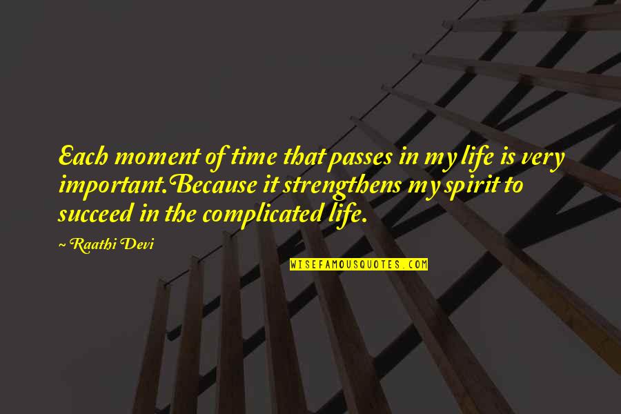 My Life Is Complicated Quotes By Raathi Devi: Each moment of time that passes in my