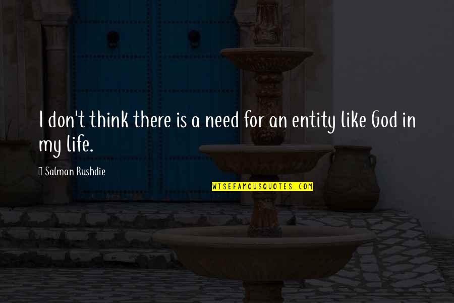 My Life Is For God Quotes By Salman Rushdie: I don't think there is a need for