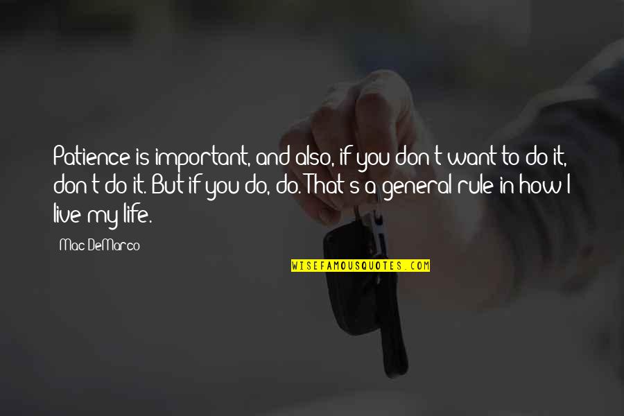 My Life Is Important Quotes By Mac DeMarco: Patience is important, and also, if you don't My Life Is Important Quotes By Mac DeMarco: Patience is important, and also, if you don't