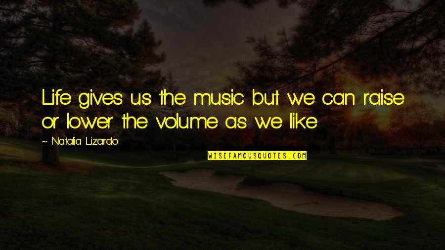 My Life Is Like Music Quotes By Natalia Lizardo: Life gives us the music but we can
