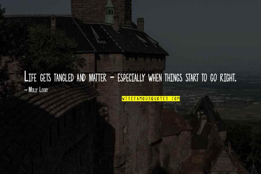 My Life Is Not A Fairytale Quotes By Molly Looby: Life gets tangled and matter - especially when