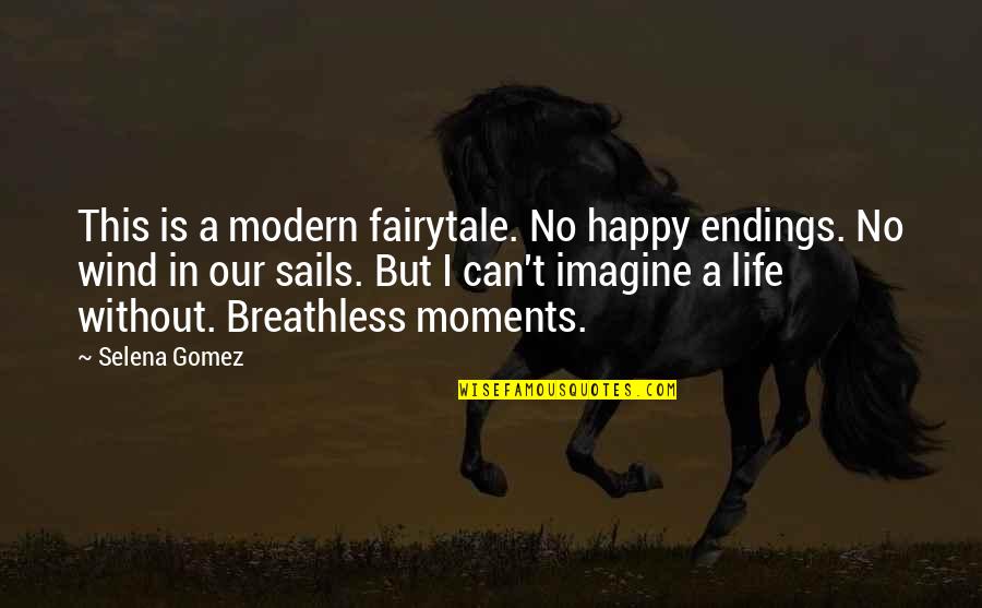 My Life Is Not A Fairytale Quotes By Selena Gomez: This is a modern fairytale. No happy endings.
