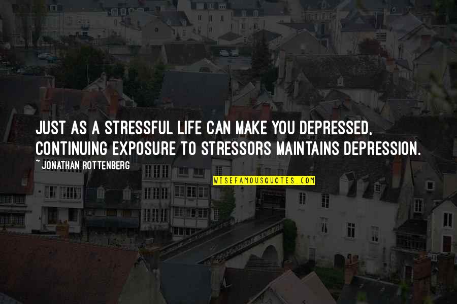 My Life Is So Stressful Quotes By Jonathan Rottenberg: Just as a stressful life can make you My Life Is So Stressful Quotes By Jonathan Rottenberg: Just as a stressful life can make you