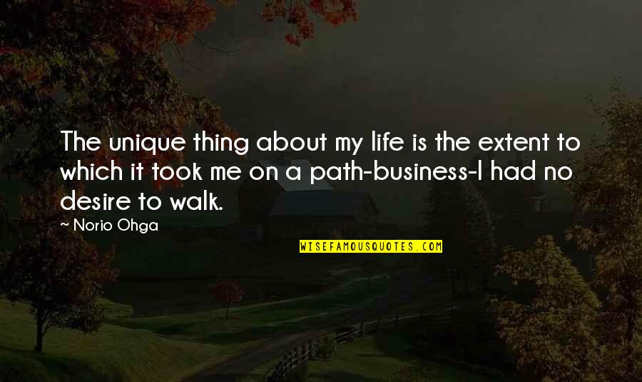 My Life My Business Quotes By Norio Ohga: The unique thing about my life is the