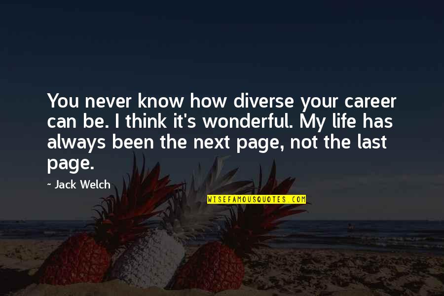 My Life My Career Quotes By Jack Welch: You never know how diverse your career can