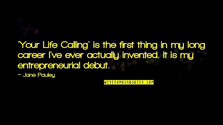 My Life My Career Quotes By Jane Pauley: 'Your Life Calling' is the first thing in