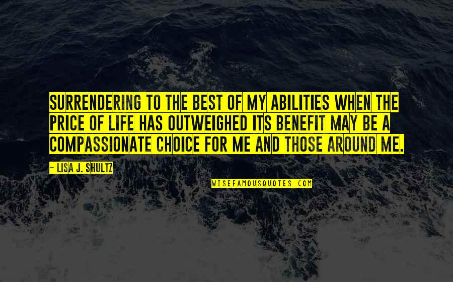My Life My Choices Quotes By Lisa J. Shultz: Surrendering to the best of my abilities when