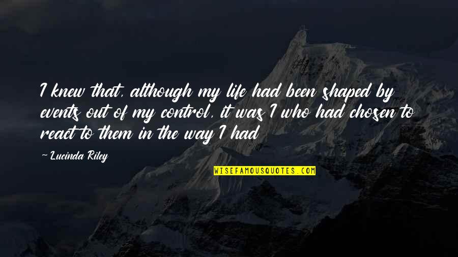 My Life My Choices Quotes By Lucinda Riley: I knew that, although my life had been