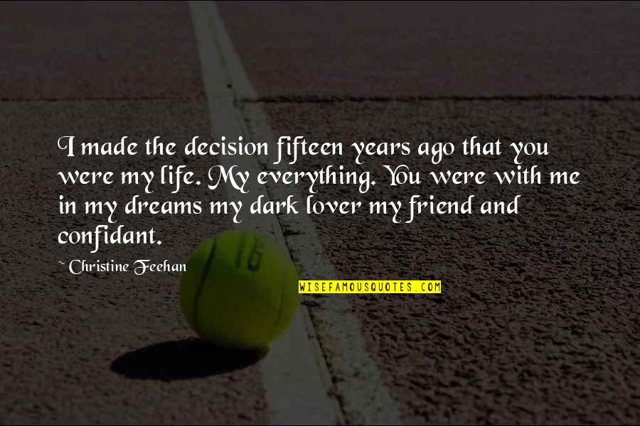 My Life My Decision Quotes By Christine Feehan: I made the decision fifteen years ago that My Life My Decision Quotes By Christine Feehan: I made the decision fifteen years ago that