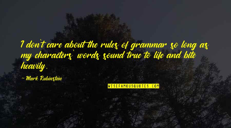 My Life My Rules Quotes By Mark Rubinstein: I don't care about the rules of grammar