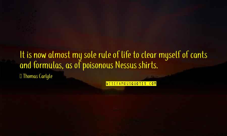 My Life My Rules Quotes By Thomas Carlyle: It is now almost my sole rule of