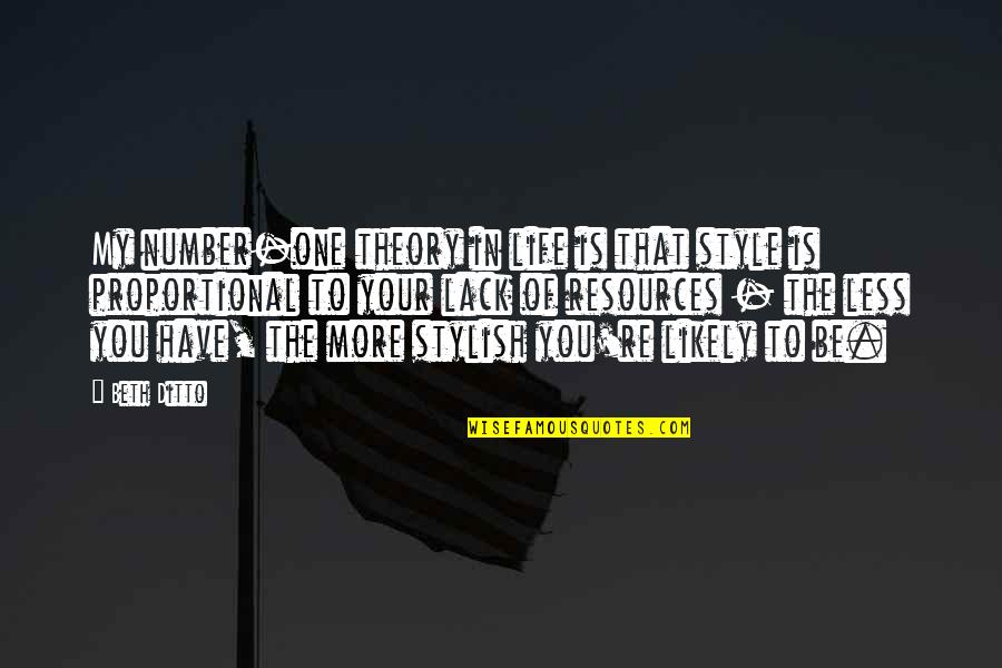 My Life My Style Quotes By Beth Ditto: My number-one theory in life is that style