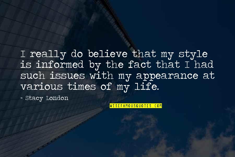 My Life My Style Quotes By Stacy London: I really do believe that my style is