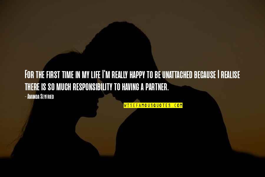 My Life Partner Quotes By Amanda Seyfried: For the first time in my life I'm My Life Partner Quotes By Amanda Seyfried: For the first time in my life I'm